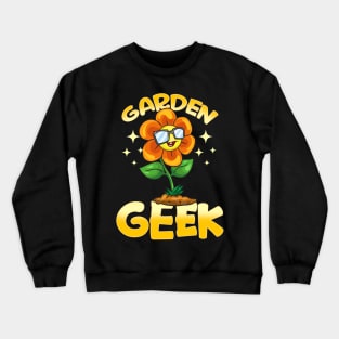 Cute Garden Geek Gardening Pun Planting Flower Crewneck Sweatshirt